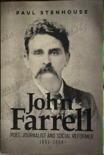 Paul Stenhouse - John Farrell - Poet, Journalist & Social Reformer 1851-1904