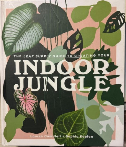Lauren Camilleri / Sphia Kaplan - Leaf Supply Guide to Creating Your Indoor Jungle (Hardcover)