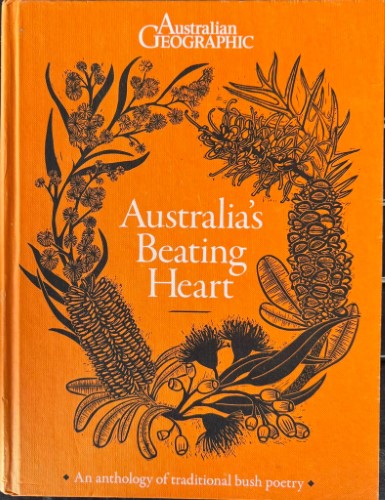 Australian Geographic - Australia's Beating Heart - An Anthology Of Bush Poetry (Hardcover)