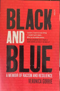 Veronica Gorrie - Black & Blue : A Memoir Of Racism And Resilience