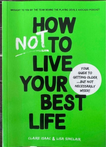 Claire Isaac / Lisa Sinclair - How Not To Live Your Best Life