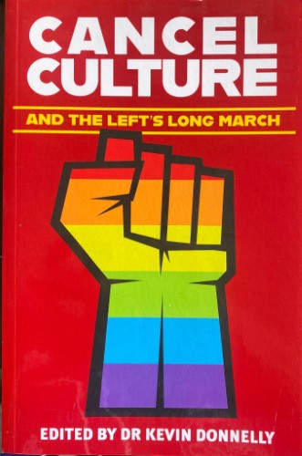 Kevin Donnelly - Cancel Culture & The Lefts Long March