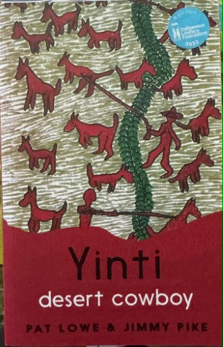 Pat Lowe / Jimmy Pike - Yinti : Desert Cowboy