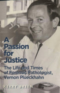Kerry Breen - A Passion for Justice: The Life and Times of Forensic Pathologist, Vernon Plueckhahn