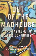 Sandy Jeffs / Margaret Leggatt - Out Of The Madhouse - From Asylums To Caring Community ?
