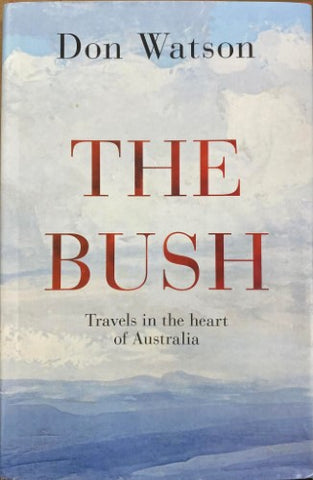 Don Watson - The Bush (Hardcover)