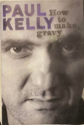 Paul Kelly - How To Make Gravy (Hardcover)