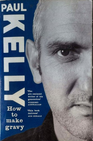 Paul Kelly - How To Make Gravy