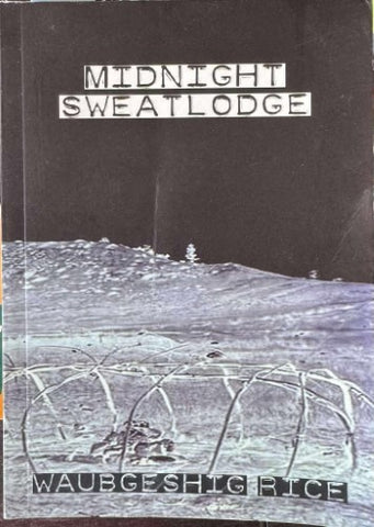 Waubgeshige Rice - Midnight Sweatlodge