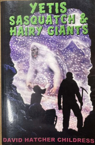 David Hatcher Childress - Yetis, Sasquatch & Hairy Giants
