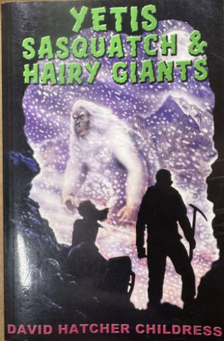 David Hatcher Childress - Yetis, Sasquatch & Hairy Giants