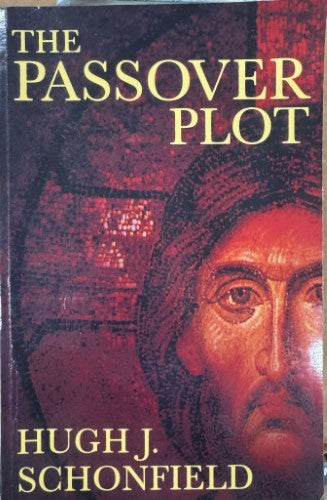 Hugh Schonfield - The Passover Plot