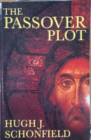 Hugh Schonfield - The Passover Plot