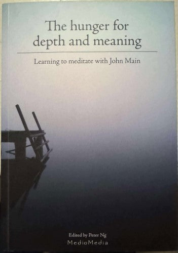 John Main - The Hunger For Depth & Meaning : Learning To Meditate