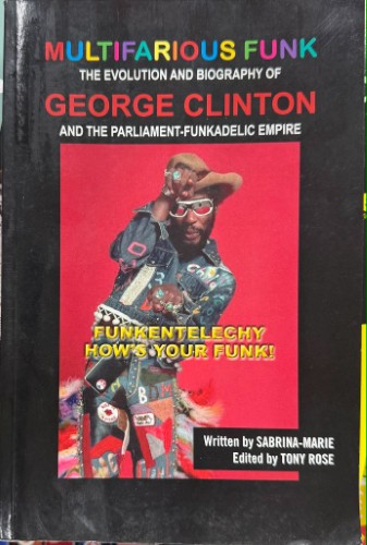 Sabrina-Marie Wilson / Tony Rose - Multifarious Funk : George Clinton & The Parliament-Funkadelic Empire