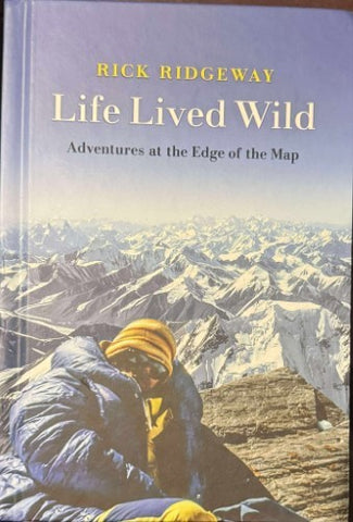 Rick Ridgeway - Life Lived Wild (Hardcover)