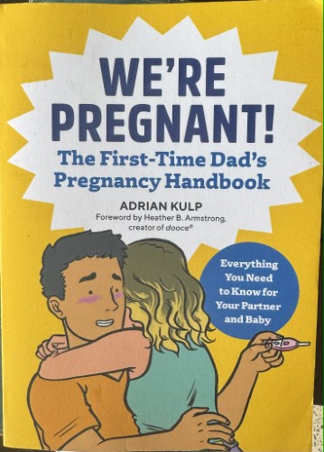 Adrian Kulp - We're Pregnant - The First Time Dad's Pregnancy Handbook