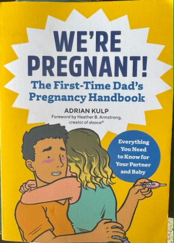 Adrian Kulp - We're Pregnant - The First Time Dad's Pregnancy Handbook