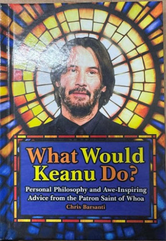 Chris Barsanti - What Would Keanu Do? (Hardcover)