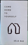 Deja Rae - Come Home To Yourself