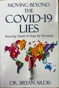 Bryan Ardis - Moving Beyond The COVID-19 Lies : Restoring Health & Hope for Humanity