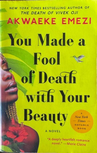 Akwaeke Emezi - You Made A Fool Of Death With Your Beauty