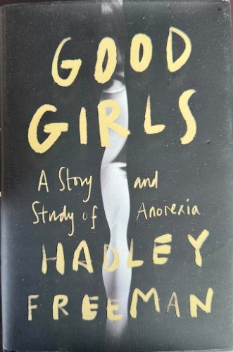 Hadley Freeman - Good Girls : A Story & Study Of Anorexia (Hardcover)