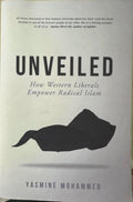 Yasmine Mohammed - Unveiled : How Western Liberals Empower Radical Islam