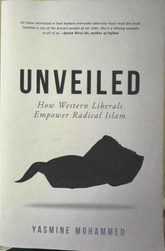 Yasmine Mohammed - Unveiled : How Western Liberals Empower Radical Islam