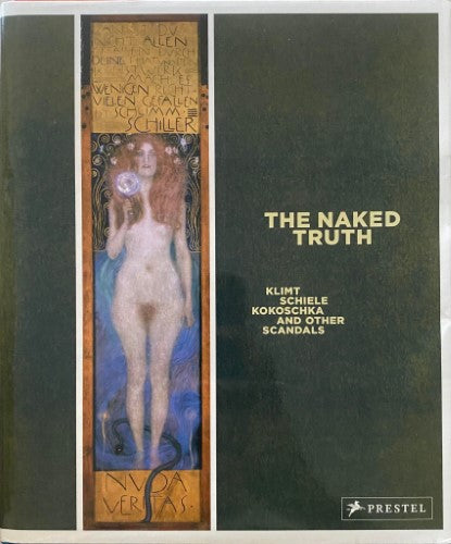 Tobias Natter / Max Hollein (Editors) - The Naked Truth : Klimt, Schgiele, Kokoschka and Other Scandals (Hardcover)