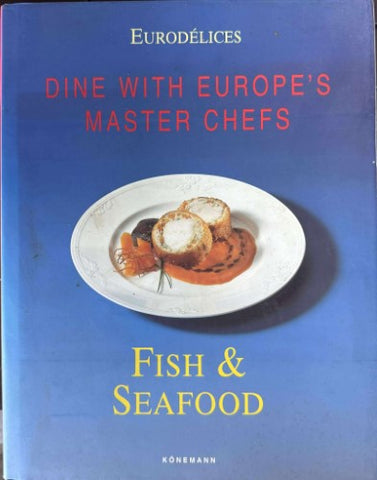 Fabien Bellhasen / Daniel Rouche - Dine With Europe's Master Chefs : Fish & Seafood (Hardcover)