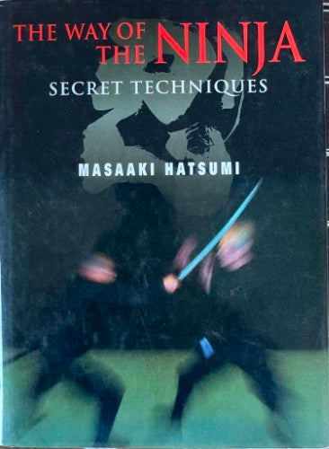 Masaaki Hatsumi - The Way Of The Ninja : Secret Techniques (Hardcover)