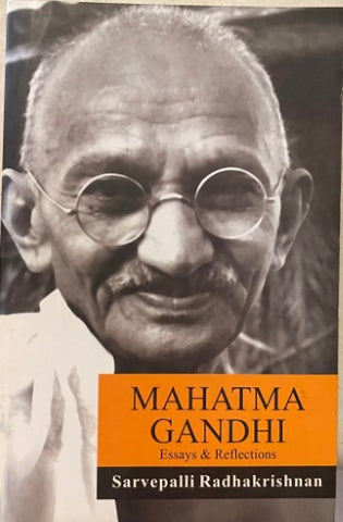 Sarvepalli Radhakrishnan - Mahatma Gandhi : Essays & Reflections