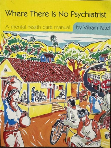 Vikram Patel - Where There Is No Psychiatrist : A Mental Health Manual