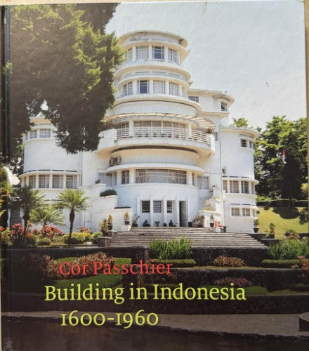 Cor Passchier - Building In Indonesia 1600-1960 (Hardcover)