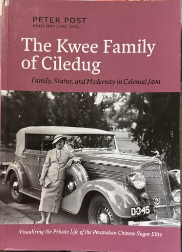 Peter Post / May Ling Thio - The Kwee Family Of Ciledug - Family, Status & Modernity In Colonial Java