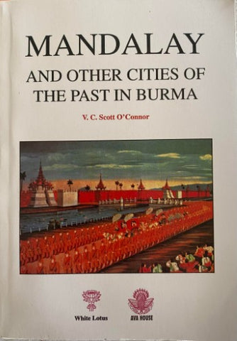 Scott O'Connor - Mandalay And Other Cities Of The Past In Burmna