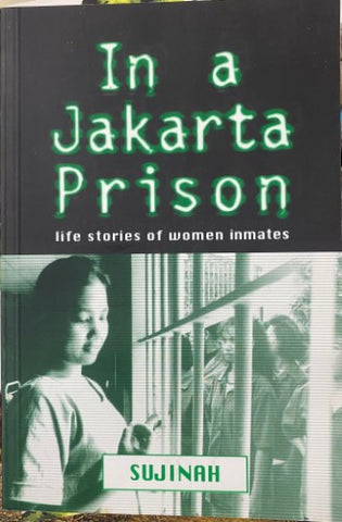Sujinah - In A Jakarta Perison : Life Stories Of Women Inmates