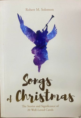 Robert Solomon - Songs Of Christmas : The Stories & Significance Of 20 Well-Loved Carols