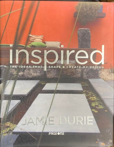 Jamie Durie - Inspired : The Ideas That Shape & Create My Design (Hardcover)