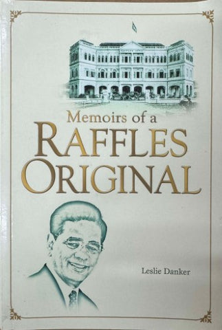 Leslie Danker - Memoirs Of A Raffles Original