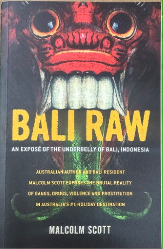 Malcolm Scott - Bali Raw : An Expose Of The Underbelly Of Bali, Indonesia