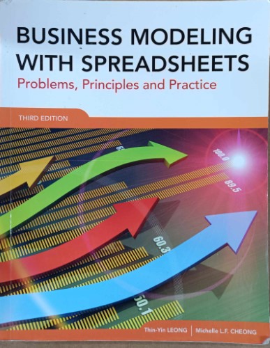 Thin-Yin Leong / Michelle Cheong - Business Modeling With Spreadsheets - Problems, Principles & Practice (3rd Edn)