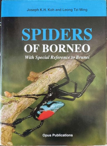 Joseph Koh / Leong Tzi Ming - Spiders Of Borneo (w/ Special Reference To Brunei) (Hardcover)