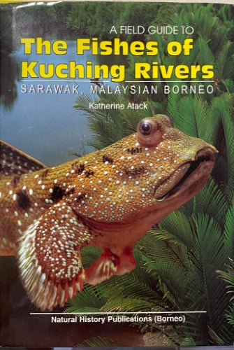 Katherine Atack - A Field Guide To The Fishes Of Kuching Rivers (Sarawak, Borneo) (Hardcover)