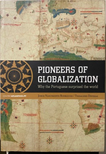 Jorge Rodrigues / Tessaleno Devezas - Pioneers Of Globalisation : Why The Portuguese Surprised The World