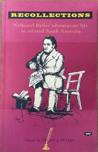 Allan Peters (Editor) - Nathaniel Hailes' Adventurous Life In Colonial South Australia