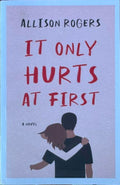 Allison Rogers - It Only Hurts At First