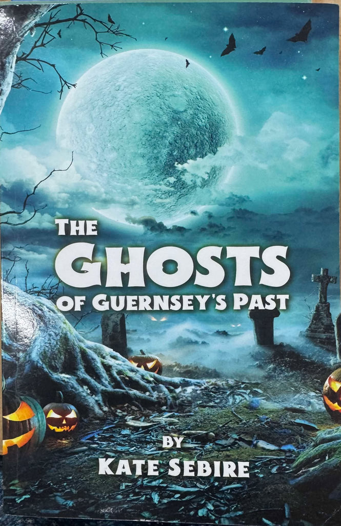 Kate Sebire - The Ghosts Of Guernsey's Past