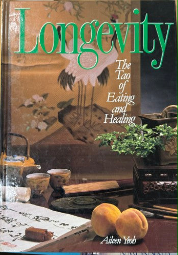 Aileen Yeoh - Longevity : The Tao Of Eating & Healing (Hardcover)